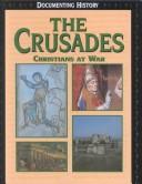 Cover of: The Crusades: Christians at War (Documenting History)