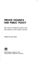 Private violence and public policy : the needs of battered women and the response of the public services