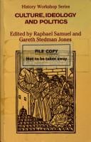 Culture, ideology, and politics by Eric Hobsbawm, Raphael Samuel, Gareth Stedman Jones