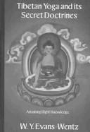 Tibetan yoga and its secret doctrines : attaining right knowledge