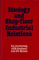Cover of: Ideology and Shop-Floor Industrial Relations
