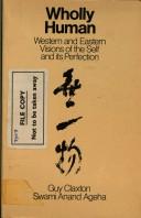 Wholly human : Western and Eastern visions of the self and its perfection