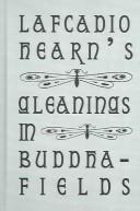 Cover of: Lafcadio Hearn's Gleanings in Buddha-Fields (Kegan Paul Japan Library)