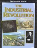 Cover of: The Industrial Revolution (Documenting History)