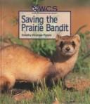 Cover of: Saving the Prairie Bandit (Wildlife Conservation Society Books)