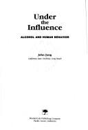 Cover of: Under the Influence: Alcohol and Human Behavior