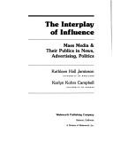 Cover of: The interplay of influence: mass media & their publics in news, advertising, politics