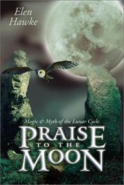 Cover of: Praise To The Moon: Magic & Myth of the Lunar Cycle