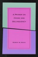 Cover of: primer on crime and delinquency