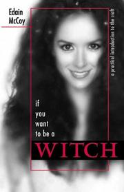 Cover of: If You Want To Be A Witch: A Practical Introduction to the Craft
