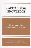 Cover of: Capitalizing knowledge: new intersections of industry and academia