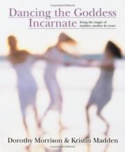 Cover of: Dancing the goddess incarnate: living the magic of maiden, mother & crone