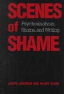 Cover of: Scenes of shame: psychoanalysis, shame, and writing