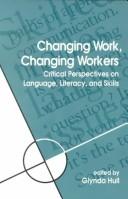 Cover of: Changing work, changing workers: critical perspectives on language, literacy, and skills