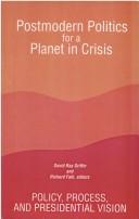 Cover of: Postmodern Politics for a Planet in Crisis: Policy, Process, and Presidential Vision (S U N Y Series in Constructive Postmodern Thought)