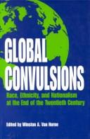 Cover of: Global Convulsions: Race, Ethnicity, and Nationalism at the End of the Twentieth Century (Suny Series, Social Context of Education.)
