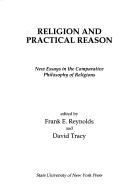 Cover of: Religion and Practical Reason: New Essays in the Comparative Philosophy of Religions (S U N Y Series, Toward a Comparative Philosophy of Religions)