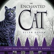 Cover of: The enchanted cat: feline fascinations, spells & magick