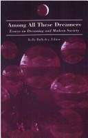 Cover of: Among All These Dreamers: Essays on Dreaming and Modern Society (S U N Y Series in Dream Studies)