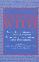 Cover of: Writing with: new directions in collaborative teaching, learning, and research