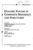 Cover of: Dynamic failure in composite materials and structures by sponsored by the Applied Mechanics Division, ASME ; edited by Yapa D.S. Rajapakse, C.T. Sun.