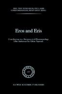 Eros and Eris : contributions to a hermeneutical phenomenology : liber amicorum for Adriaan Peperzak