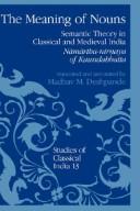 Cover of: The meaning of nouns: semantic theory in classical and medieval India = Nāmārtha-nirṇaya of Kauṇḍabhaṭṭa