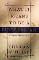 Cover of: What it means to be a libertarian: a personal interpretation