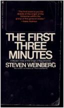 Cover of: The First Three Minutes: A Modern View of the Origin of the Universe