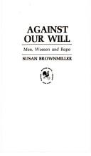 Cover of: Against our will  by Susan Brownmiller