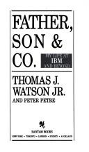 Cover of: Father, Son & Co. by Thomas J. Watson