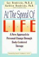 Cover of: At The Speed Of Life: A New Approach To Personal Change Through Body-Centered Therapy