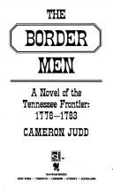 Cover of: The border men: a novel of the Tennessee Frontier 1778-1783.