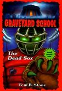 Cover of: DEAD SOX, THE (GS18) (Graveyard School) by Tom B. Stone