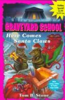 Here Comes Santa Claws (Graveyard School) by Tom B. Stone