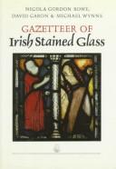 Gazetteer of Irish stained glass : the works of Harry Clarke and the artists of An Túr Gloine, (The Tower of Glass) 1903-1963