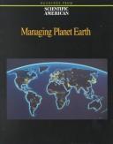 Cover of: Managing planet earth: readings from Scientific American magazine.