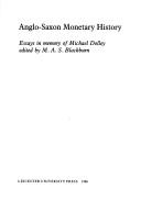 Anglo-Saxon monetary history : essays in memory of Michael Dolley