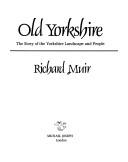 Old Yorkshire : the story of the Yorkshire landscape and people