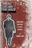 Communist councilman from Harlem by Benjamin J. Davis