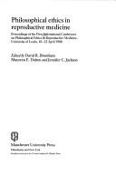 Philosophical ethics in reproductive medicine : proceedings of the First International Conference on Philosophical Ethics in Reproductive Medicine, University of Leeds, 18th-22nd April 1988