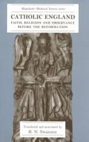 Cover of: Catholic England: Faith, Religion, and Observance Before the Reformation (Manchester Medieval Sources Series)
