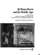 William Morris and the Middle Ages : a collection of essays : together with a catalogue of works exhibited at the Whitworth Art Gallery, 28 September-8 December 1984