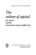 The Culture of capital : art, power and the nineteenth-century middle class