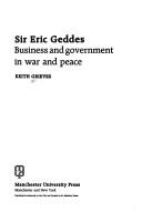 Sir Eric Geddes : business and government in war and peace