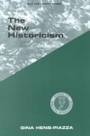 Cover of: The New Historicism by Gina Hens-Piazza