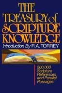 Cover of: The Treasury of scripture knowledge by introduction by R. A. Torrey.