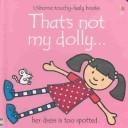 Cover of: That's Not My Dolly (Touchy Feely Board Books)