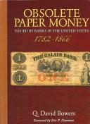 Cover of: Obsolete Paper Money: Issued by Banks in the United States 1782-1866: a Study and Appreciation for the Numismatist and Historian