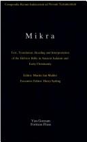 Cover of: Mikra: text, translation, reading, and interpretation of the Hebrew Bible in ancient Judaism and early Christianity